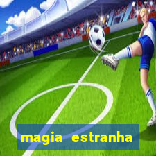 magia estranha filme completo dublado online